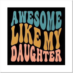 Awesome Like My Daughter Dad Fathers Mother Day Funny Posters and Art